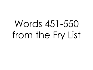 Words 451-550 from the Fry List
