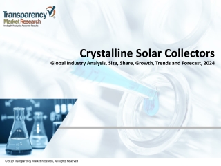 Crystalline Solar Collectors Market to receive overwhelming hike in Revenues by 2024