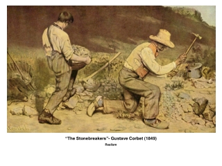 “The Stonebreakers”- Gustave Corbet (1849) Realism