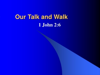 Our Talk and Walk