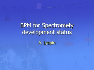 BPM for Spectromety development status