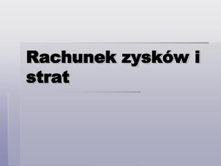 Rachunek zysków i strat