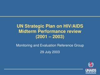 UN Strategic Plan on HIV/AIDS Midterm Performance review (2001 – 2003)