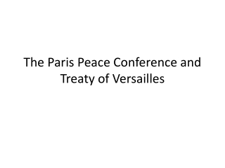 The Paris Peace Conference and Treaty of Versailles