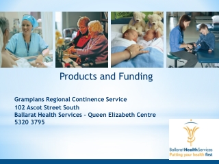 Products and Funding Grampians Regional Continence Service 102 Ascot Street South
