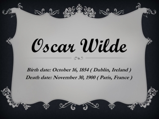 Birth date: October 16, 1854 ( Dublin, Ireland ) Death date: November 30, 1900 ( Paris, France )