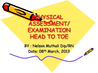 PHYSICAL ASSESSMENT/ EXAMINATION HEAD TO TOE