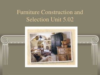 Furniture Construction and Selection Unit 5.02