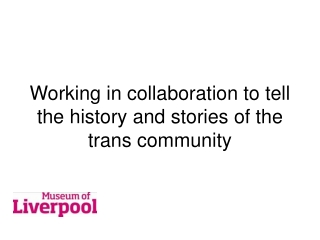 Working in collaboration to tell the history and stories of the trans community