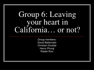 Group 6: Leaving your heart in California… or not?