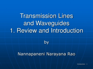 Transmission Lines and Waveguides 1. Review and Introduction