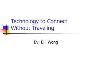 Technology to Connect Without Traveling