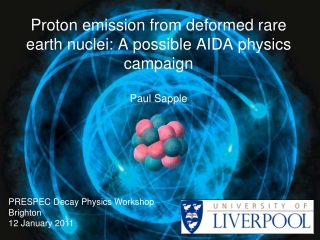 Proton emission from deformed rare earth nuclei: A possible AIDA physics campaign Paul Sapple