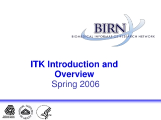 ITK Introduction and Overview Spring 2006