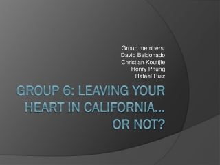 Group 6: Leaving your heart in California… or not?