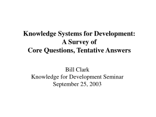 Knowledge Systems for Development: A Survey of Core Questions, Tentative Answers