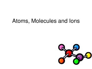 Atoms, Molecules and Ions