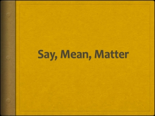Say, Mean, Matter