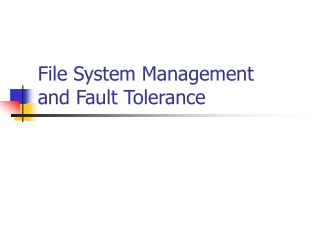 File System Management and Fault Tolerance