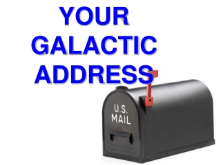 YOUR GALACTIC ADDRESS