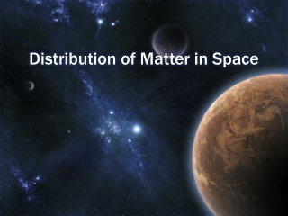 Distribution of Matter in Space