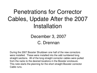 Penetrations for Corrector Cables, Update After the 2007 Installation