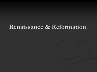 Renaissance &amp; Reformation