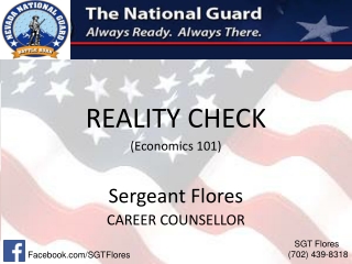 REALITY CHECK (Economics 101) Sergeant Flores CAREER COUNSELLOR