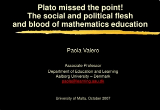Plato missed the point! The social and political flesh and blood of mathematics education