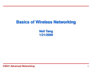 Basics of Wireless Networking Neil Tang 1/21/2009