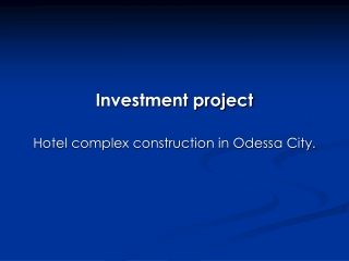 Investment project Hotel complex construction in Odessa City .