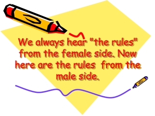 We always hear &quot;the rules&quot; from the female side. Now here are the rules  from the male side.