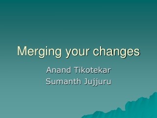 Merging your changes