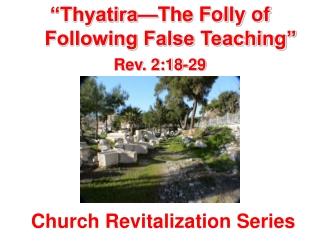 “Thyatira—The Folly of Following False Teaching”