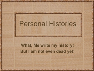 Personal Histories