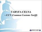 TARYFA CELNA - CCT Common Customs Tariff