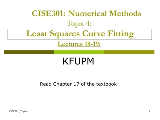 CISE301: Numerical Methods Topic 4: Least Squares Curve Fitting Lectures 18-19: