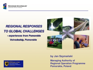 by Jan Szymański Managing Authority of Regional Operation Programme Pomorskie, Poland