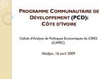 Programme Communautaire de D veloppement PCD: C te d Ivoire