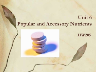 Unit 6 Popular and Accessory Nutrients