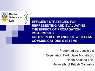 Presented by: Jessie Liu Supervisor: Prof. Dave Michelson, Radio Science Lab,