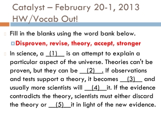 Catalyst – February 20-1, 2013 HW/Vocab Out!