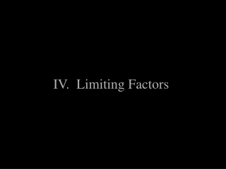 IV. Limiting Factors