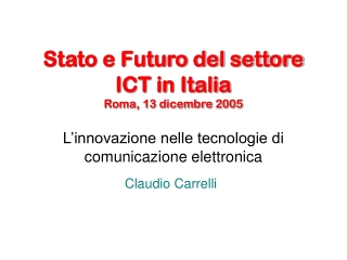 Stato e Futuro del settore ICT in Italia Roma, 13 dicembre 2005