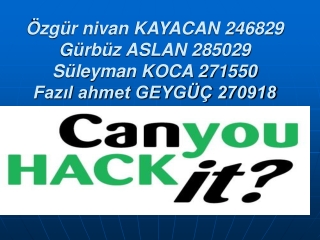 Özgür nivan KAYACAN 246829 Gürbüz ASLAN 285029 Süleyman KOCA 271550 Fazıl ahmet GEYGÜÇ 270918