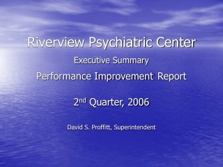 Riverview Psychiatric Center Executive Summary Performance Improvement Report