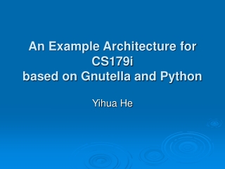 An Example Architecture for CS179i based on Gnutella and Python