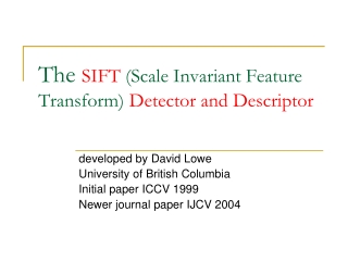 The SIFT (Scale Invariant Feature Transform) Detector and Descriptor