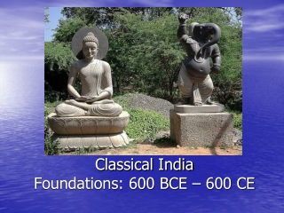 Classical India Foundations: 600 BCE – 600 CE