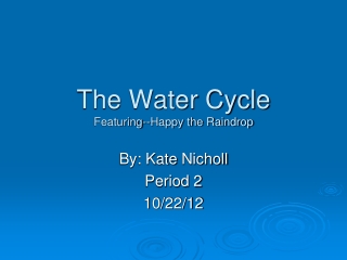 The Water Cycle Featuring--Happy the Raindrop